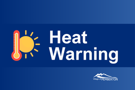 Community Notice: Heat Warning for Pemberton in Effect